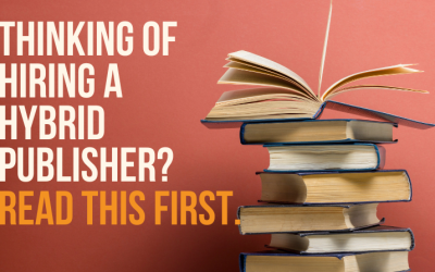 Thinking of Hiring a Hybrid Publisher? Read This First